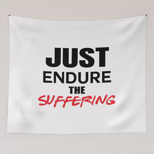 Item preview, Just Endure The Suffering designed and sold by Bella's Merch.