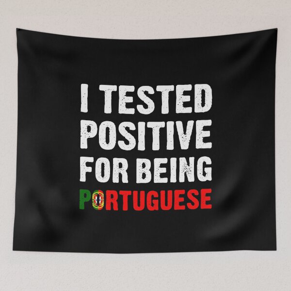 Item preview, I Tested Positive For Being Portuguese designed and sold by T-shirt For You.
