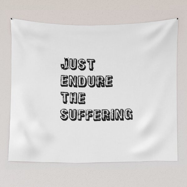 Item preview, White Just Endure The Suffering designed and sold by DamaliePierre.