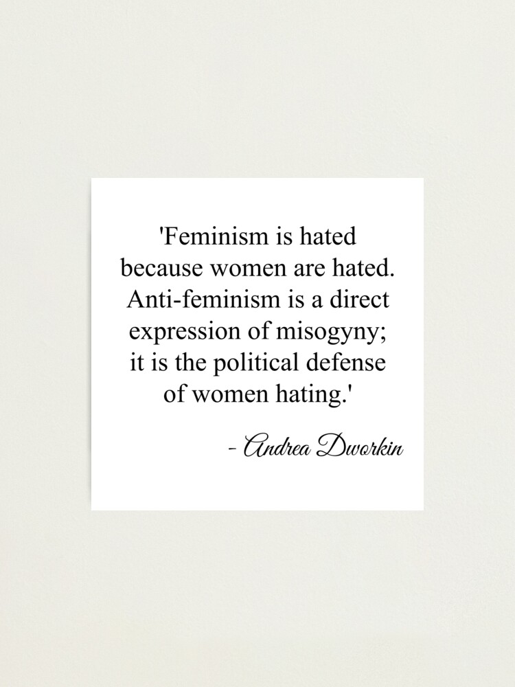 feminism is hated because women are hated full quote