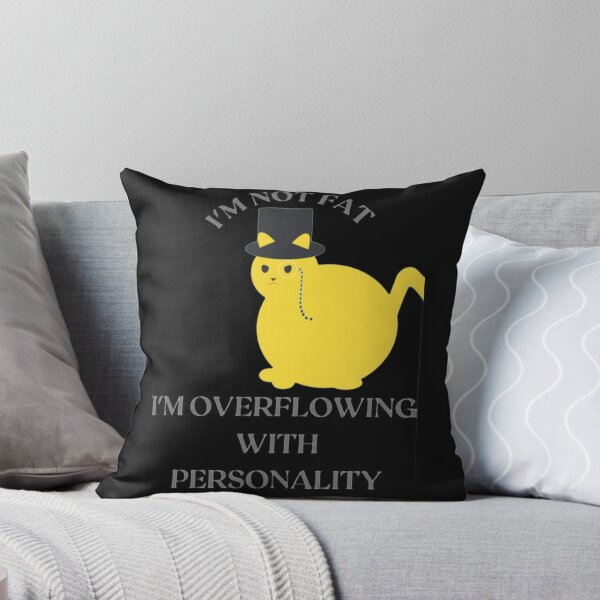 Item preview, I'm not fat...I'm overflowing with personality meme designed and sold by ChezNoz.