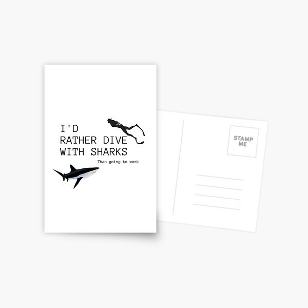 I'd rather dive with sharks than going to work Postcard