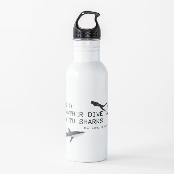 I'd rather dive with sharks than going to work Water Bottle