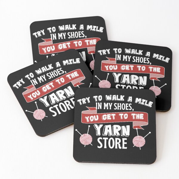 Item preview, Try to walk a mile in my shoes, you get to the yarn shop with bold white font and red yarn designed and sold by milkasweet.