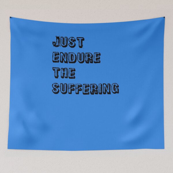 Item preview, Blue Just Endure The Suffering designed and sold by DamaliePierre.