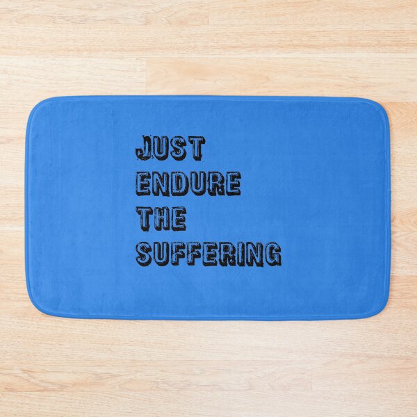 Item preview, Blue Just Endure The Suffering designed and sold by DamaliePierre.