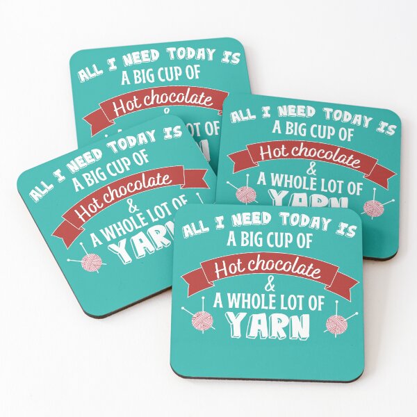Item preview, All I need today is a big cup of hot chocolate and a whole lot of yarn with bold red font and pink yarn on teal background.  designed and sold by milkasweet.