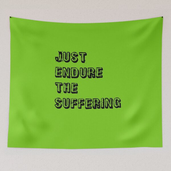 Item preview, Green Just Endure The Suffering  designed and sold by DamaliePierre.