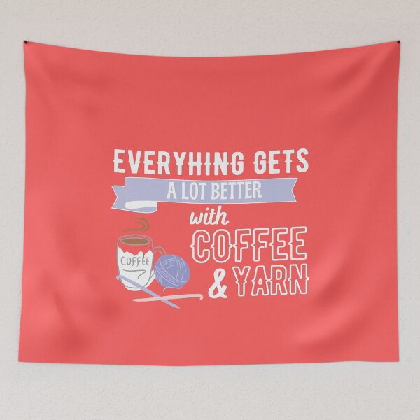 Item preview, Everything a lot better with yarn and coffee with bold black and white font, coffee and purple yarn on red background. designed and sold by milkasweet.