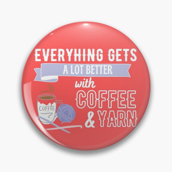 Item preview, Everything a lot better with yarn and coffee with bold black and white font, coffee and purple yarn on red background. designed and sold by milkasweet.