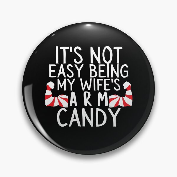Item preview, IT'S NOT EASY BEING MY WIFE'S ARM CANDY designed and sold by crazy merchs.