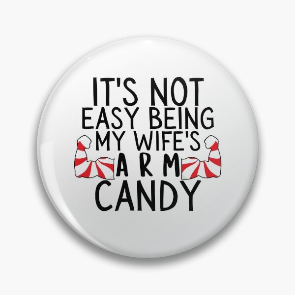 Item preview, IT'S NOT EASY BEING MY WIFE'S ARM CANDY designed and sold by crazy merchs.