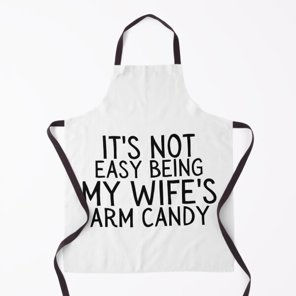 Item preview, IT'S NOT EASY BEING MY WIFE'S ARM CANDY designed and sold by crazy merchs.