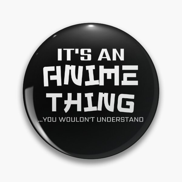 Item preview, It's An Anime Thing...You Wouldn't Understand designed and sold by TeePartyHost.