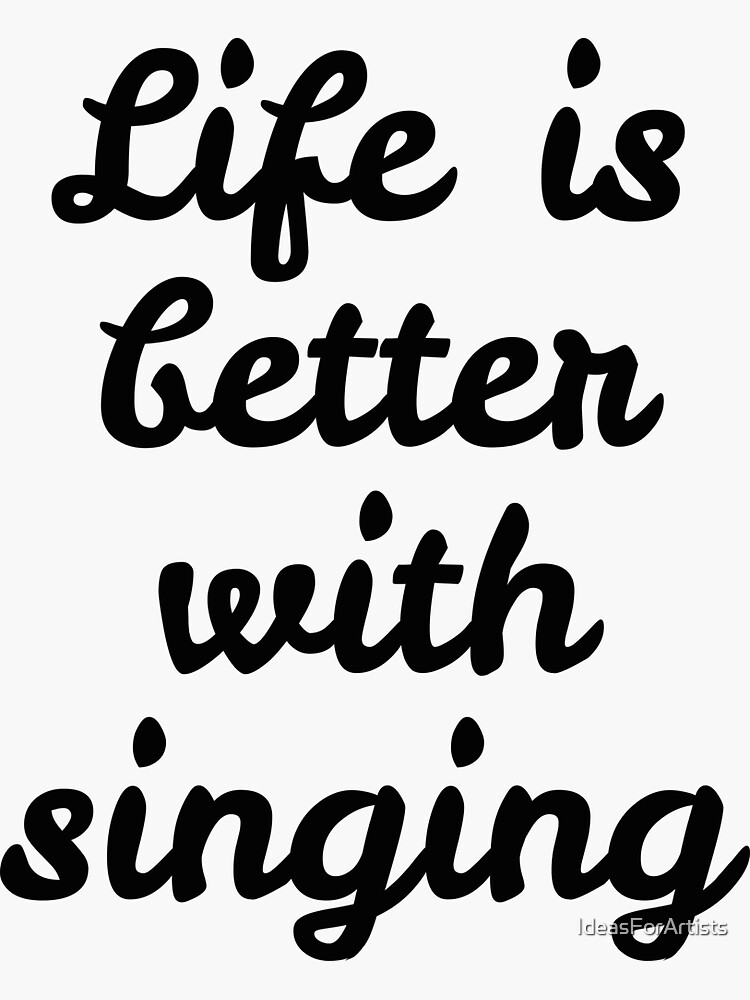 Thumbnail 3 of 3, Sticker, Life is better with singing designed and sold by IdeasForArtists.