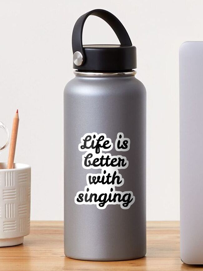 Thumbnail 1 of 3, Sticker, Life is better with singing designed and sold by IdeasForArtists.