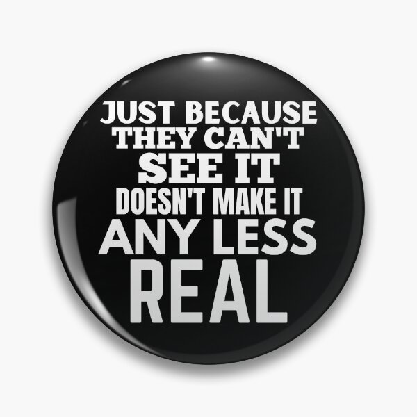 Item preview, Just because they can't see it doesn't make it any less real designed and sold by crazy merchs.