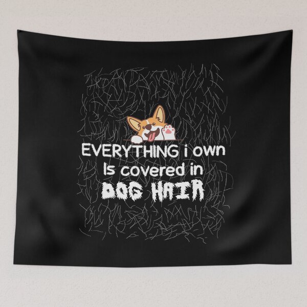 Item preview, Everything I Own Is Covered In Dog Hair, with dog hair texture designed and sold by Th3 Merch.