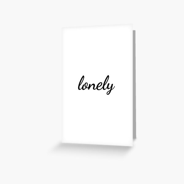 Lonely Greeting Card