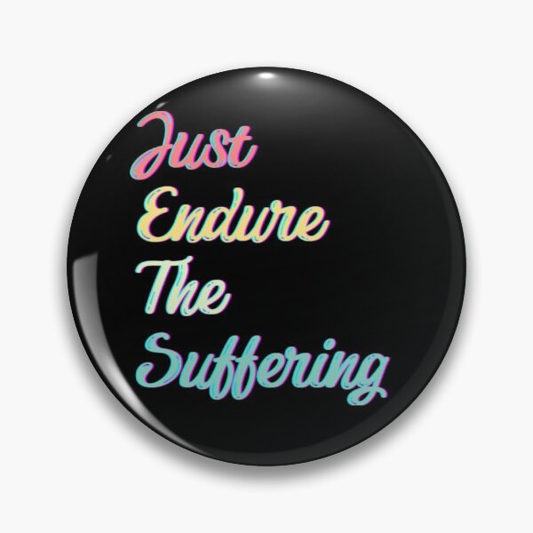 Item preview, Just Endure The Suffering  designed and sold by MarinoLeila.