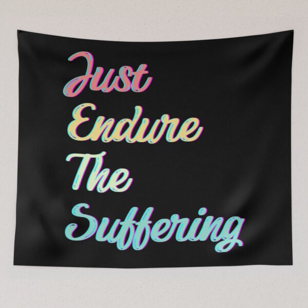 Item preview, Just Endure The Suffering  designed and sold by MarinoLeila.