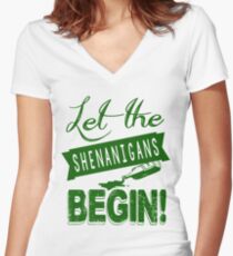 Let The St Paddys Day Shenanigans BEGIN Women's Fitted V-Neck T-Shirt