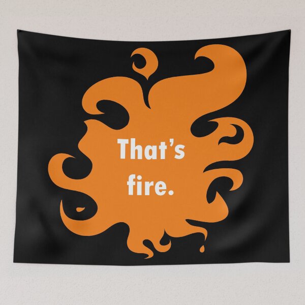 Item preview, That's Fire designed and sold by SarcasticWords.
