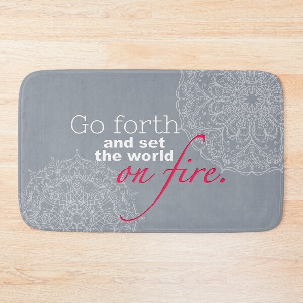 Item preview, Go forth and set the world on fire. designed and sold by squishyrainbow.