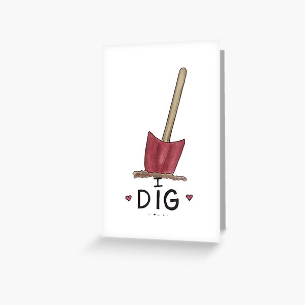 I Dig You, Valentine Greeting Card