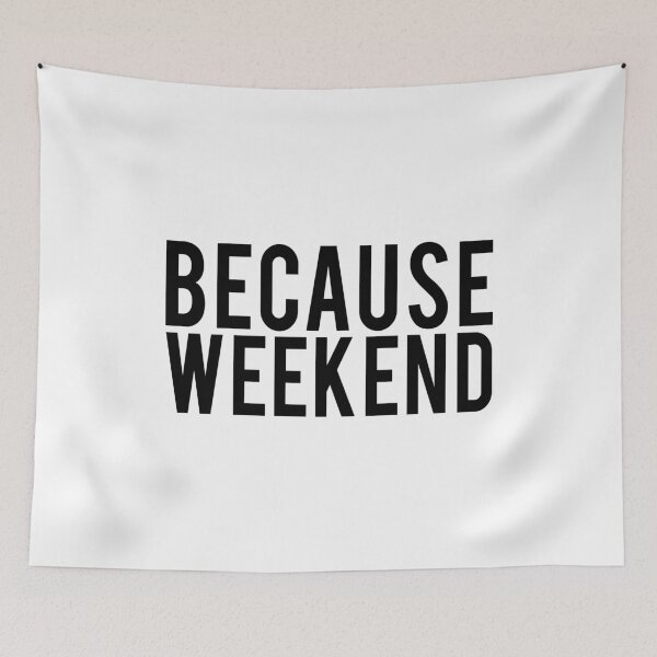 Item preview, Because Weekend designed and sold by T-shirt For You.