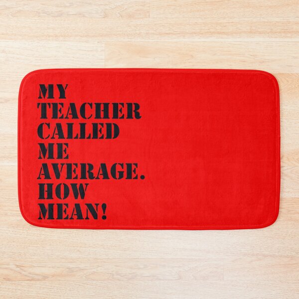 Item preview, My Teacher Called Me Average designed and sold by Naive-Genius.