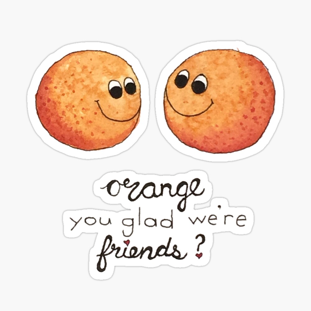 Pin on Orange you glad we are friends!