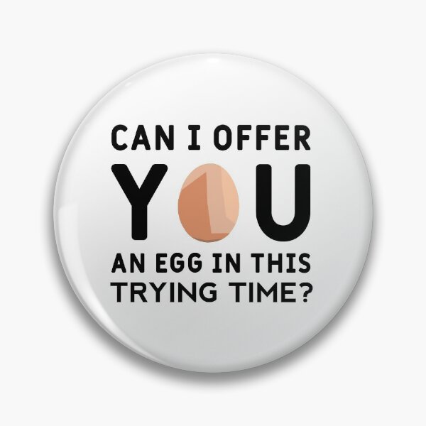 Item preview, Can I Offer You An Egg In This Trying Time designed and sold by Art-Tease.