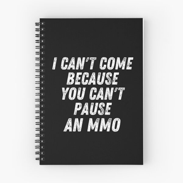 Item preview, I Can't Come Because You Can't Pause an MMO designed and sold by MixedBagMerch.