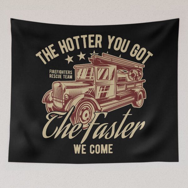 Item preview, The Hotter You Got The Faster We Come! designed and sold by Sinfamous.