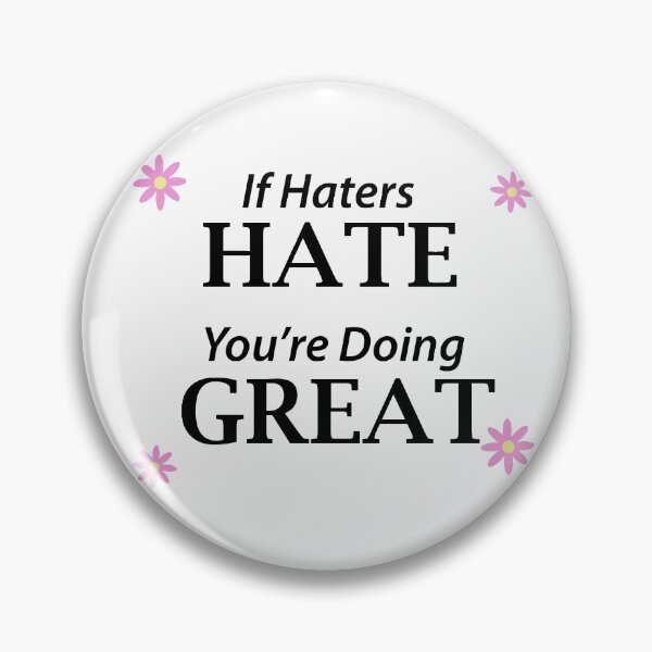 Item preview, If Haters Hate, You're Doing Great designed and sold by melmeiko.