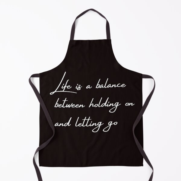 Item preview, Life is a balance between holding on a letting go, Quote designed and sold by Felicity-K.