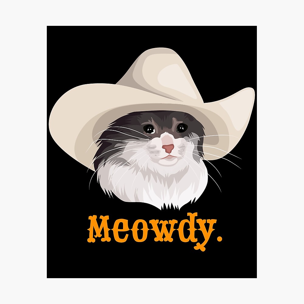 Cat Wearing a Cowboy Hat Meme" Poster for Sale CelestialHCO | Redbubble