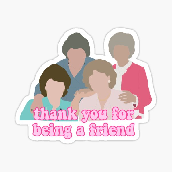 golden girls thank you for being a friend Sticker