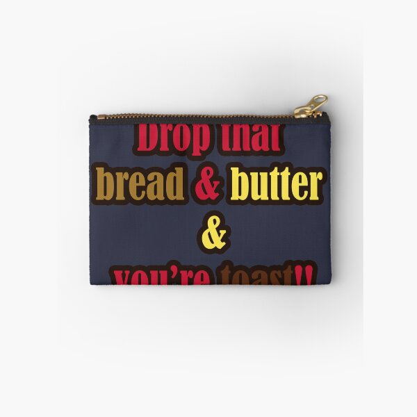 Item preview, Drop That Bread And Butter, And You're Toast! designed and sold by melmeiko.