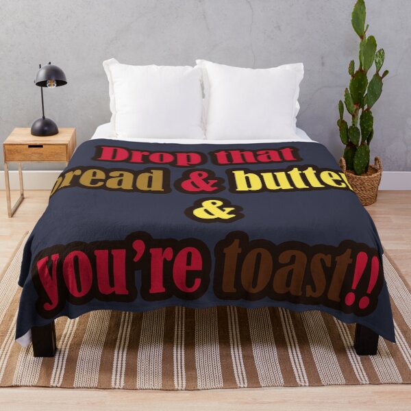 Item preview, Drop That Bread And Butter, And You're Toast! designed and sold by melmeiko.