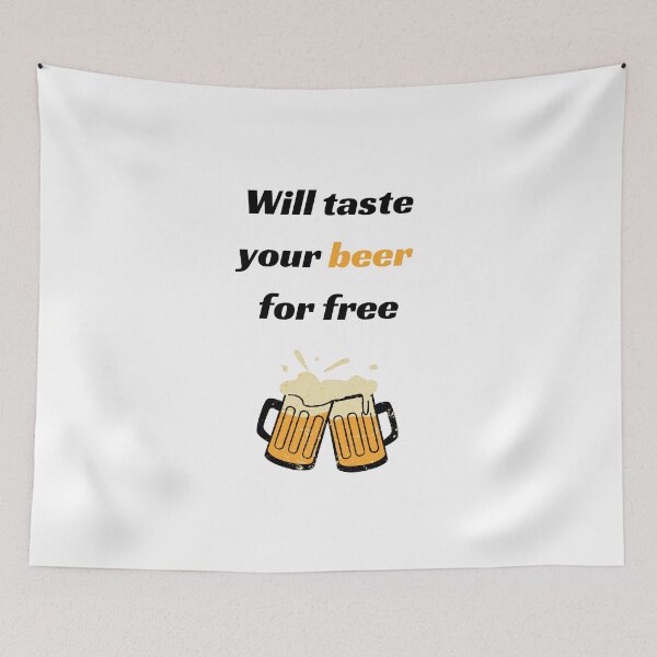 Item preview, Will taste your beer for free, beer taster designed and sold by daguilon.