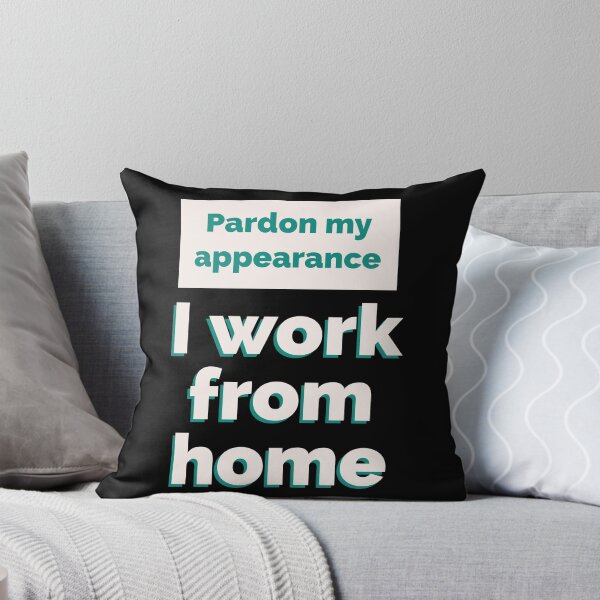 Item preview, Pardon my appearance - I work from Home- Funny Work from Home designed and sold by mprakash100.