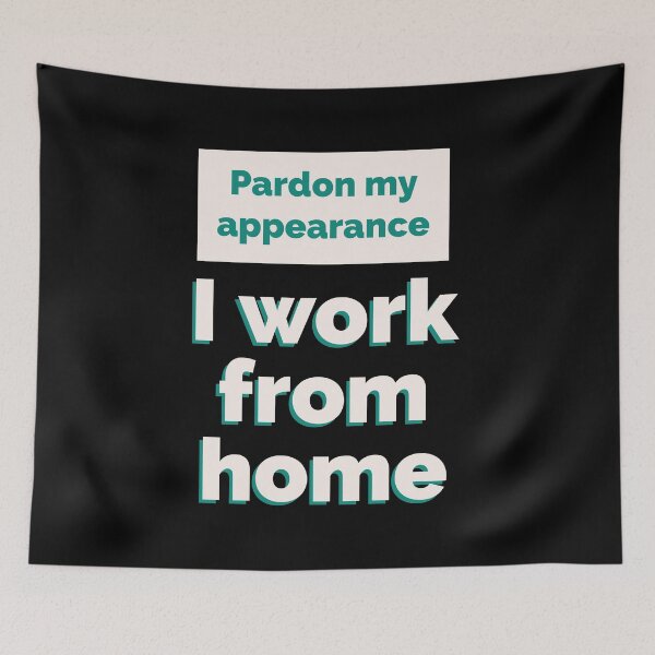 Item preview, Pardon my appearance - I work from Home- Funny Work from Home designed and sold by mprakash100.