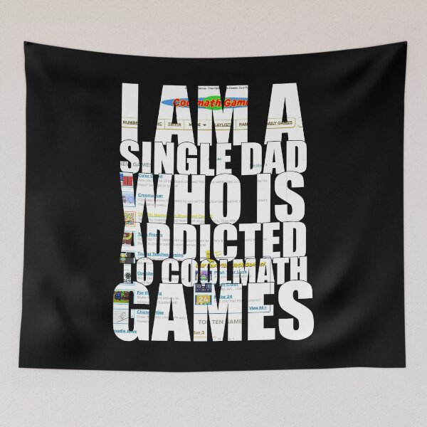 Item preview, I am a single dad who is addicted to cool math games designed and sold by KerryABC.