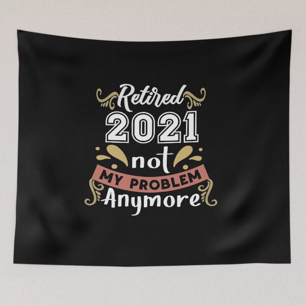 Item preview, Retired Not My Problem Anymore designed and sold by buzz1days.