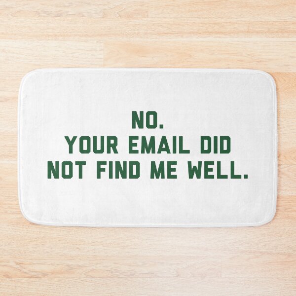 Item preview, No your email did not find me well (I hope this email finds you well) designed and sold by bellatierra.