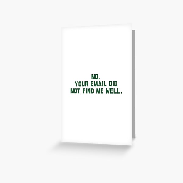 Item preview, No your email did not find me well (I hope this email finds you well) designed and sold by bellatierra.