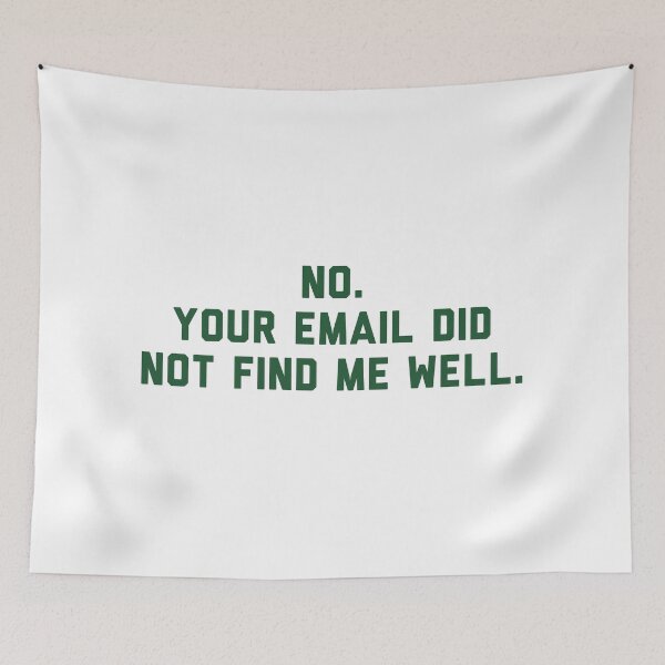 Item preview, No your email did not find me well (I hope this email finds you well) designed and sold by bellatierra.