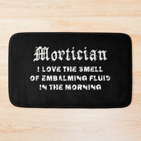 Item preview, Mortician I Love The Smell of Embalming Fluid In the Morning designed and sold by h44k0n.